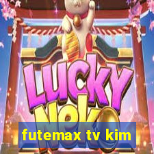 futemax tv kim